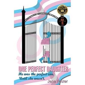 One Perfect Daughter: He Was The Perfect Son. Until She Wasn't -- Jane Foster
